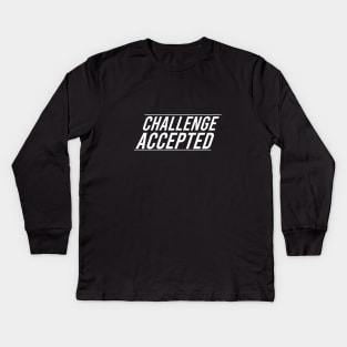 CHALLENGE ACCEPTED Kids Long Sleeve T-Shirt